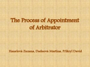 The Process of Appointment of Arbitrator Hanelov Zuzana