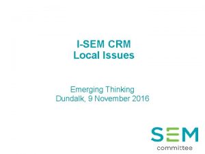 ISEM CRM Local Issues Emerging Thinking Dundalk 9