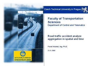 Czech Technical University in Prague Faculty of Transportation