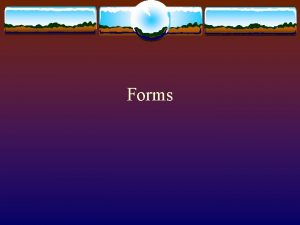 Forms Forms v What v Get you can