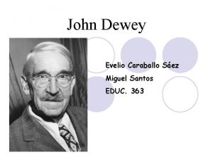 John Dewey Evelio Caraballo Sez Miguel Santos EDUC