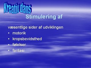 Stimulering af vsentlige sider af udviklingen motorik kropsbevidsthed