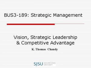 BUS 3 189 Strategic Management Vision Strategic Leadership
