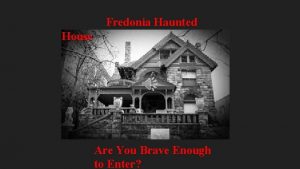 Fredonia Haunted House Are You Brave Enough to