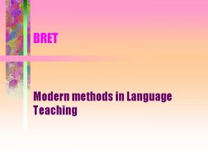 BRET Modern methods in Language Teaching Approaches used