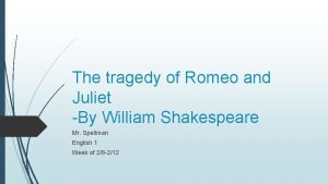 The tragedy of Romeo and Juliet By William