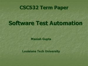 CSC 532 Term Paper Software Test Automation Manish