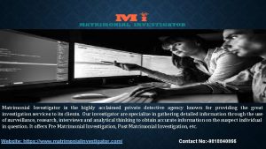 Matrimonial Investigator is the highly acclaimed private detective