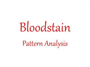 Bloodstain Pattern Analysis Crime Scene Reconstruction What can