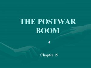 THE POSTWAR BOOM Chapter 19 Postwar America Section