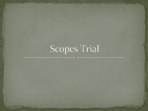 Scopes Trial Scopes Trial In 1858 Darwin releases