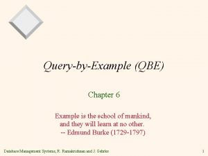QuerybyExample QBE Chapter 6 Example is the school