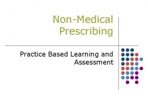 NonMedical Prescribing Practice Based Learning and Assessment NMP