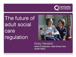 The future of adult social care regulation Nicky