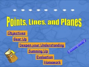 Objectives Gear Up Deepen your Understanding Summing Up