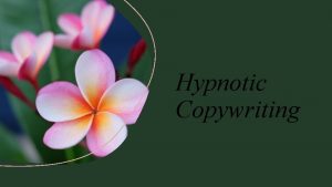 Hypnotic Copywriting Copywriting yang menghipnotis Ilmu hipnotis bertujuan