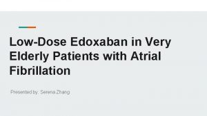 LowDose Edoxaban in Very Elderly Patients with Atrial