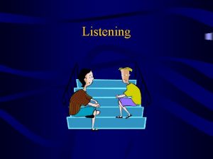 Listening Why Do We Listen To understand retain