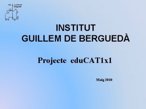 INSTITUT GUILLEM DE BERGUED Projecte edu CAT 1