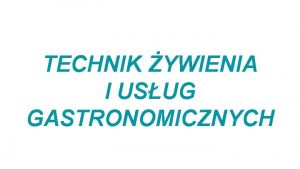 TECHNIK YWIENIA I USUG GASTRONOMICZNYCH TECHNIK YWIENIA I