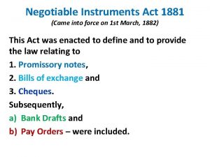 Negotiable Instruments Act 1881 Came into force on