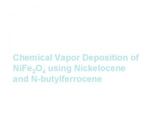 Chemical Vapor Deposition of Ni Fe 2 O