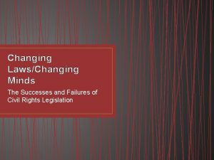 Changing LawsChanging Minds The Successes and Failures of