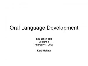 Oral Language Development Education 388 Lecture 4 February