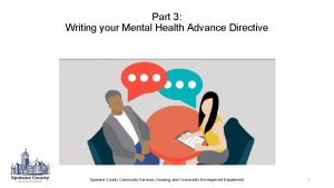 Part 3 Writing your Mental Health Advance Directive
