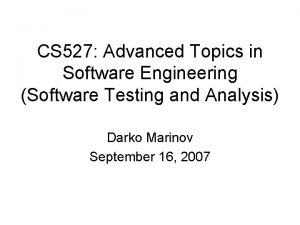 CS 527 Advanced Topics in Software Engineering Software