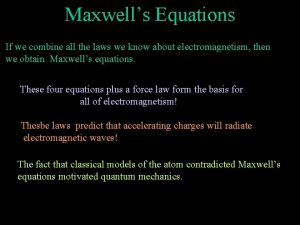 Maxwells Equations If we combine all the laws