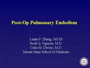 PostOp Pulmonary Embolism Linda P Zhang MS III