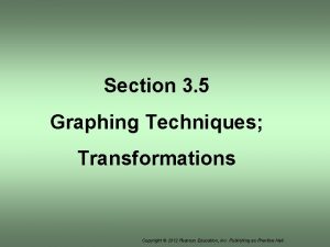 Section 3 5 Graphing Techniques Transformations Copyright 2012