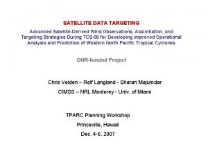 SATELLITE DATA TARGETING Advanced SatelliteDerived Wind Observations Assimilation