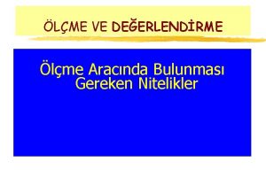 LME VE DEERLENDRME lme Aracnda Bulunmas Gereken Nitelikler