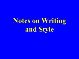 Notes on Writing and Style Styles Verbose or