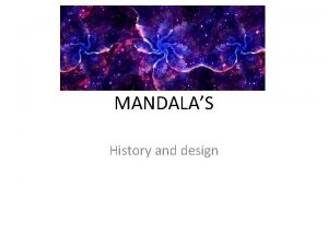 MANDALAS History and design The word mandala dates