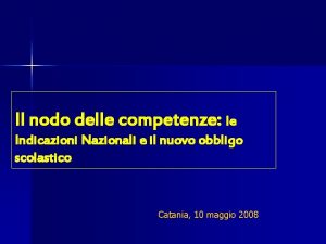 Il nodo delle competenze le Indicazioni Nazionali e