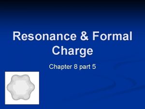 Resonance Formal Charge Chapter 8 part 5 Resonance