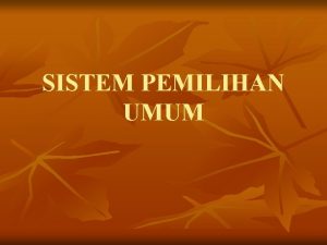 SISTEM PEMILIHAN UMUM Sistem pemilihan umum dapat dibedakan