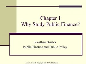 Chapter 1 Why Study Public Finance Jonathan Gruber