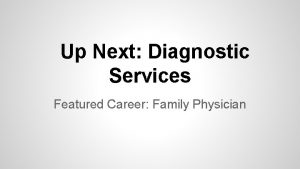 Up Next Diagnostic Services Featured Career Family Physician