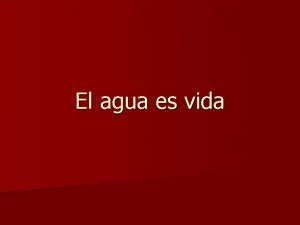 El agua es vida El agua es un