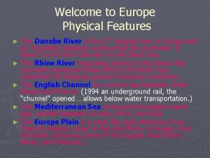 Welcome to Europe Physical Features The Danube River