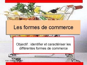 Les formes de commerce Objectif identifier et caractriser