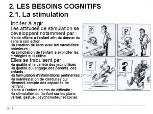 2 LES BESOINS COGNITIFS 2 1 La stimulation