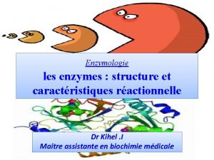 Enzymologie les enzymes structure et caractristiques ractionnelle Dr