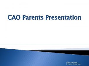 CAO Parents Presentation Guidance Department Presentation Seconary School