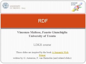 RDF Vincenzo Maltese Fausto Giunchiglia University of Trento