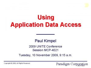 Using Application Data Access Paul Kimpel 2009 UNITE